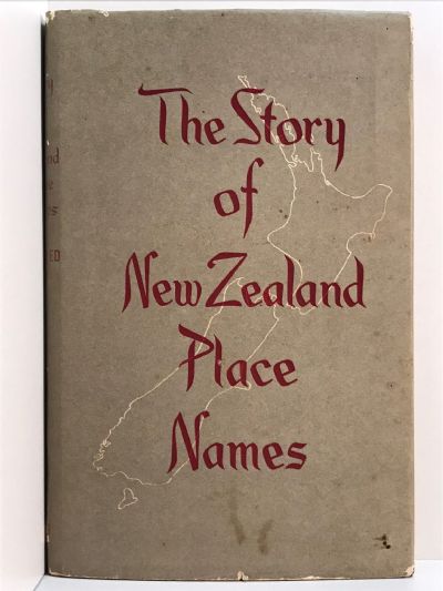 THE STORY OF NEW ZEALAND PLACE NAMES
