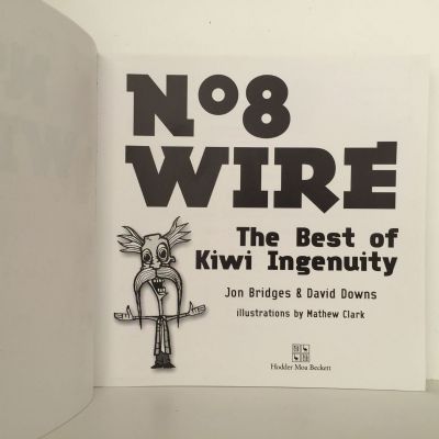 No 8 wire : The Best of Kiwi Ingenuity