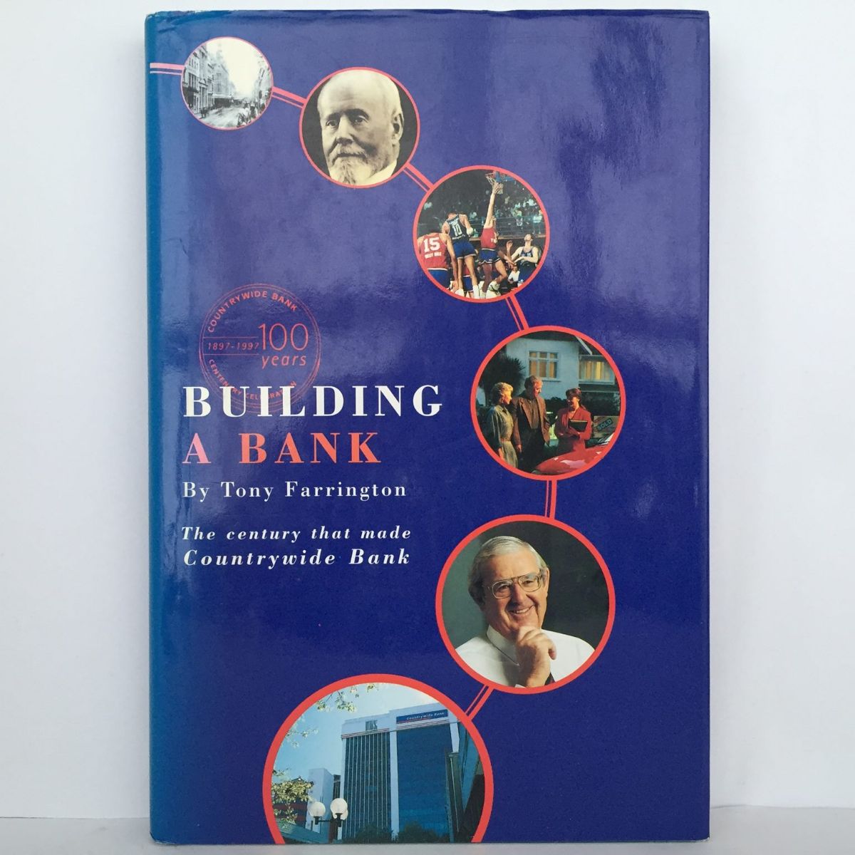 BUILDING A BANK: The Century That Made Countrywide