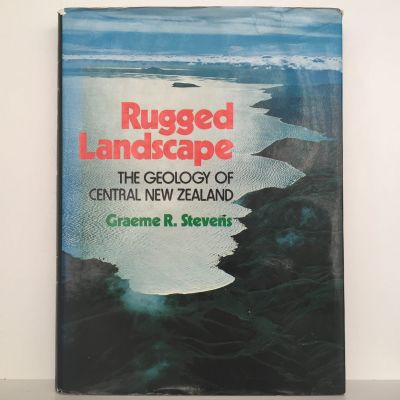 RUGGED LANDSCAPE: The Geology of Central New Zealand