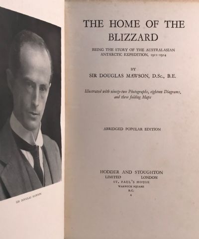 THE HOME OF THE BLIZZARD: Being the Story of the Australasian Antarctic Expedition, 1911-1914