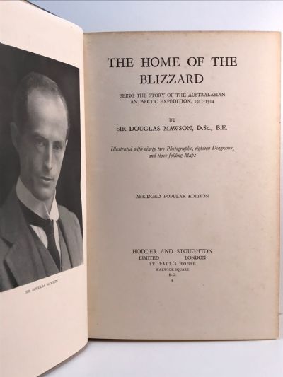 THE HOME OF THE BLIZZARD: Being the Story of the Australasian Antarctic Expedition, 1911-1914