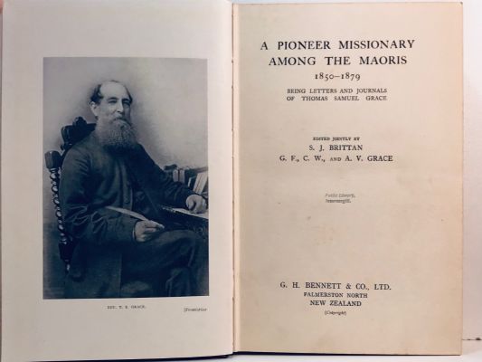 A PIONEER MISSIONARY AMONG THE MAORIS 1850-1879: Being Letters and Journals of Thomas Samuel Grace