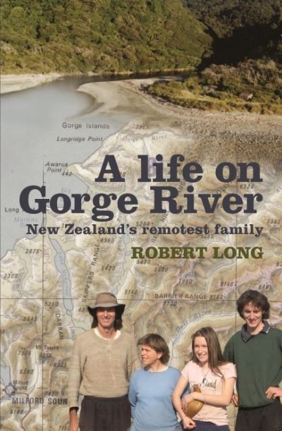 A LIFE ON GORGE RIVER: New Zealand's remotest family 