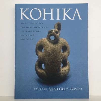 KOHIKA : The Archaeology of a Late Maori Lake Village