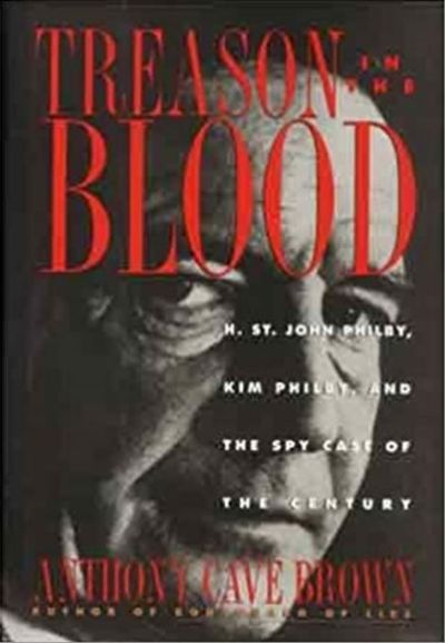 Treason in the Blood : H.St.John Philby, Kim Philby and the spy case of the Century 