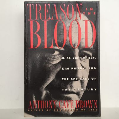 Treason in the Blood : H.St.John Philby, Kim Philby and the spy case of the Century