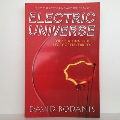 Electric Universe : The Shocking True Story of Electricity