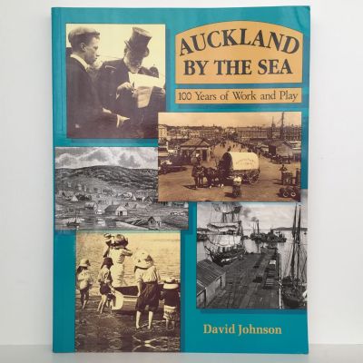 AUCKLAND BY THE SEA: 100 Years of Work and Play
