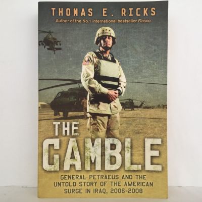 THE GAMBLE: General Petraeus and the Untold Story of the American Surge in Iraq, 2006-2008