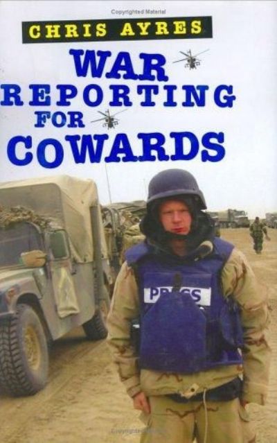 War Reporting for Cowards 