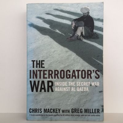 THE INTERROGATOR'S WAR:  Inside The Secret War Against Al Qaeda