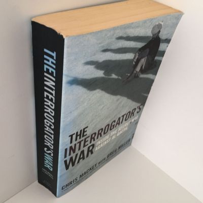 THE INTERROGATOR'S WAR:  Inside The Secret War Against Al Qaeda