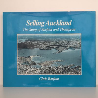 Selling Auckland : The Story of Barfoot and Thompson