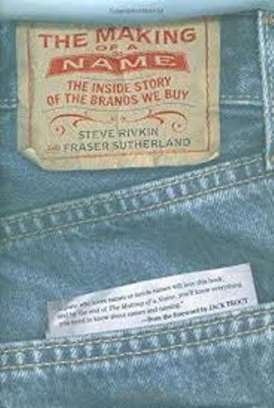 The Making of a Name : The Inside Story of the Brands We Buy 