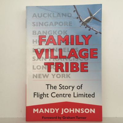 Family Village Tribe : The Story of Flight Centre