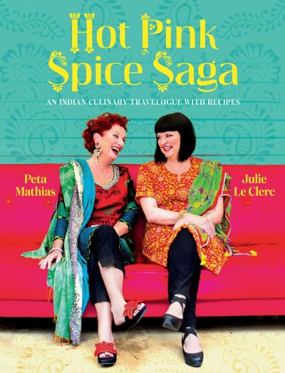 Hot Pink Spice Saga: An Indian Culinary Travelogue with Recipes