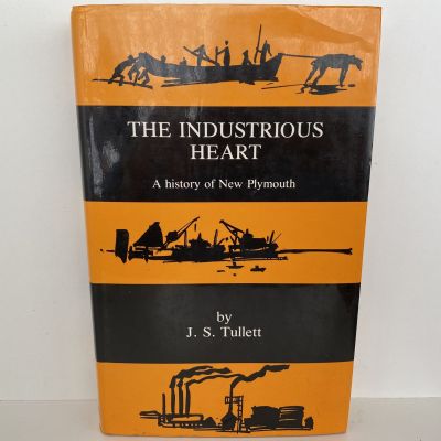 THE INDUSTRIOUS HEART: A History of New Plymouth
