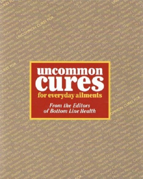Uncommon Cures for Everyday Ailments From the Editors of Bottom Line Health