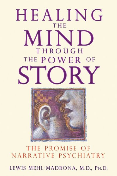 Healing the Mind Through The Power of Story : The Promise of Narrative Psychology