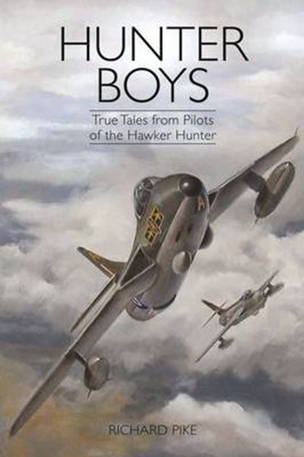 HUNTER BOYS: True Tales from Pilots of the Hawker Hunter