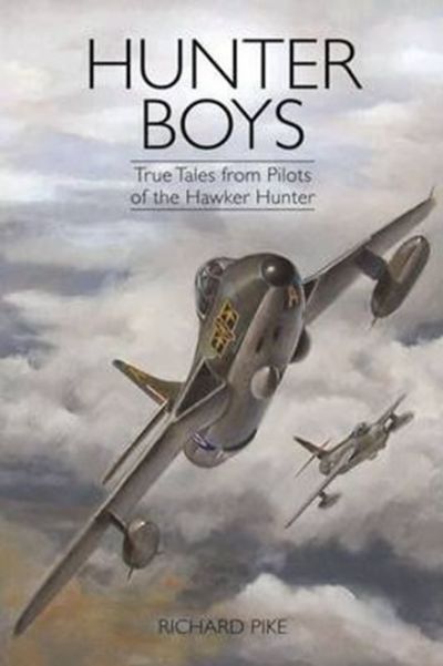 HUNTER BOYS: True Tales from Pilots of the Hawker Hunter 