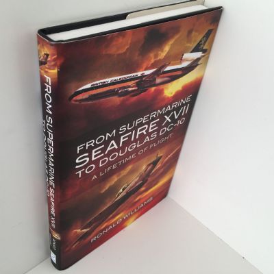 From Supermarine Seafire XVII To Douglas DC-10: A Lifetime of Flight