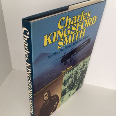 CHARLES KINGSFORD SMITH: Smithy, The World's Greatest Aviator