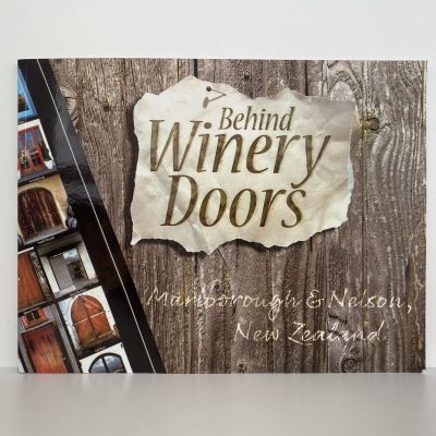 BEHIND WINERY DOORS: Marlborough & Nelson New Zealand