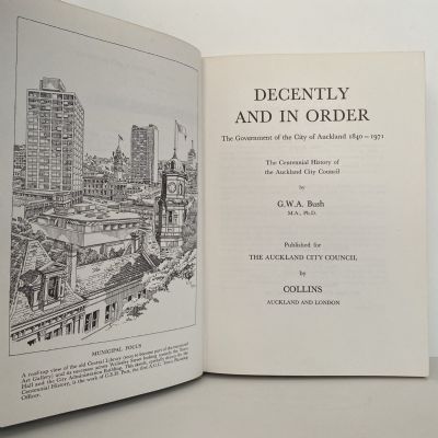 DECENTLY AND IN ORDER: The Government of the City of Auckland 1840-1971