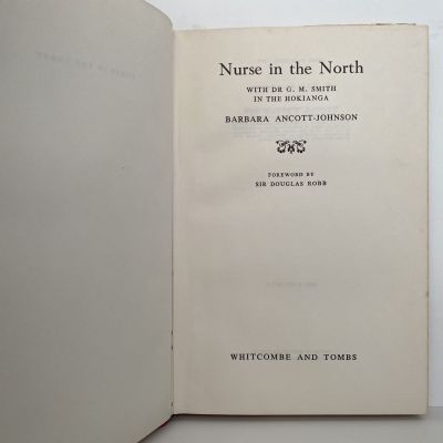 NURSE IN THE NORTH: With Dr G.M. Smith in the Hokianga