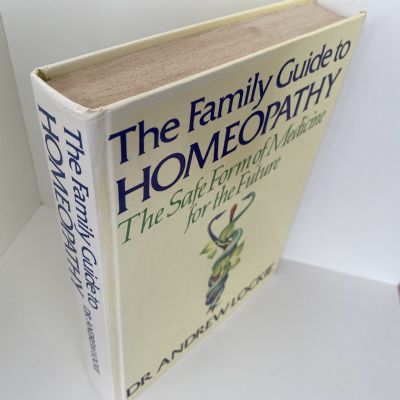 The Family  Guide to Homeopathy: The Safe Form of Medicine for all the Family