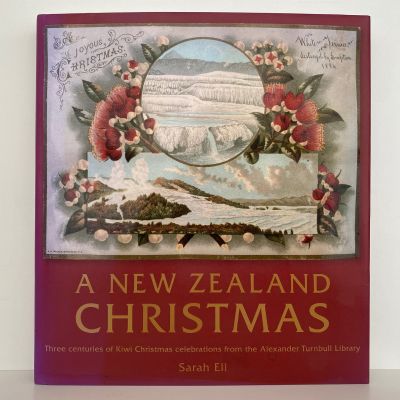 A New Zealand Christmas: Three centuries of Kiwi celebrations from the Alexander Turnball Library