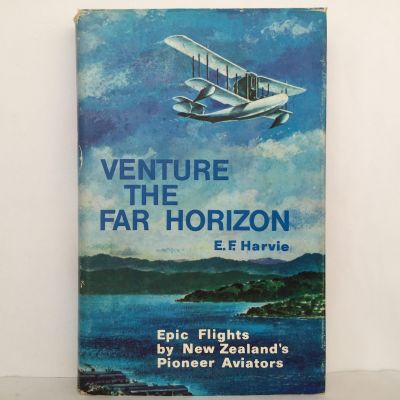 VENTURE THE FAR HORIZON: Epic flights by New Zealand Pioneer Aviators