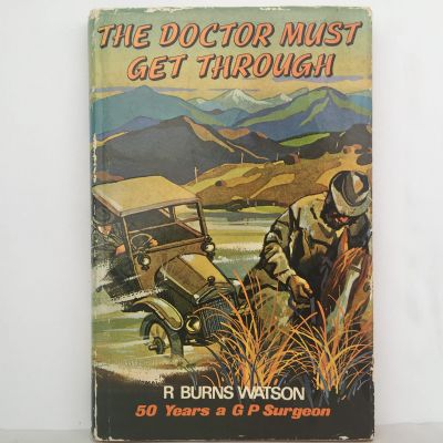 THE DOCTOR MUST GET THROUGH: 50 years as a GP surgeon in New Zealand