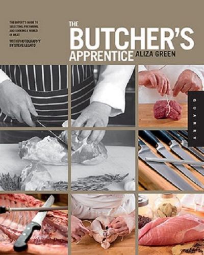 The Butcher's Apprentice : The Expert's Guide to Selecting, Preparing and Cooking a World of Meat