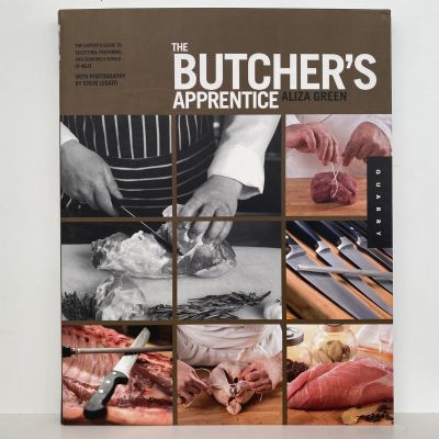 The Butcher's Apprentice : The Expert's Guide to Selecting, Preparing and Cooking a World of Meat