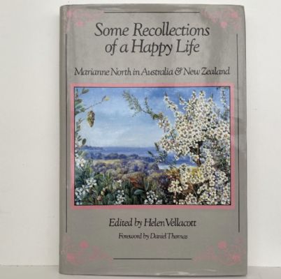 SOME RECOLLECTIONS OF A HAPPY LIFE: Marianne North in Australia and New Zealand
