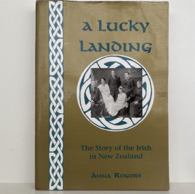 A Lucky Landing: The Story of the Irish in New Zealand