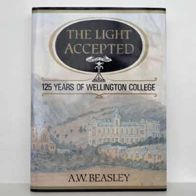 THE LIGHT ACCEPTED: 125 Years of Wellington College