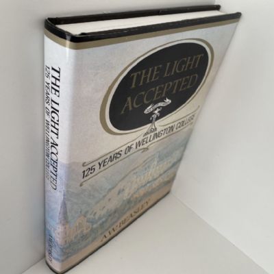 THE LIGHT ACCEPTED: 125 Years of Wellington College