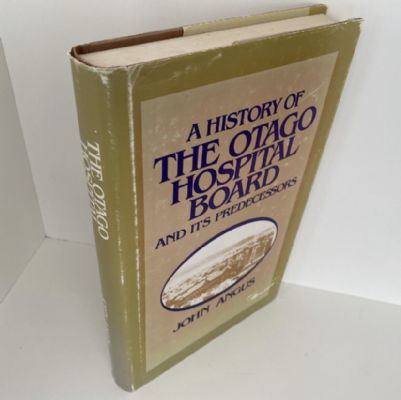 A HISTORY OF THE OTAGO HOSPITAL BOARD