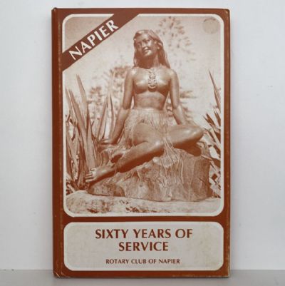 SIXTY YEARS OF SERVICE: Rotary Club Napier 1924-1984 