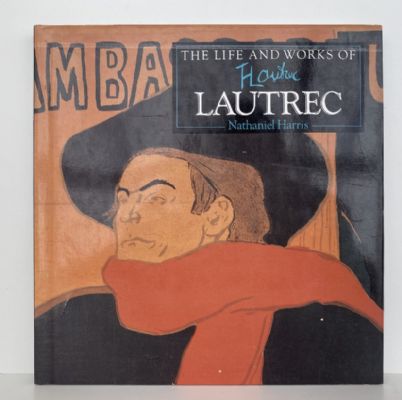 The Life and Works of LAUTREC