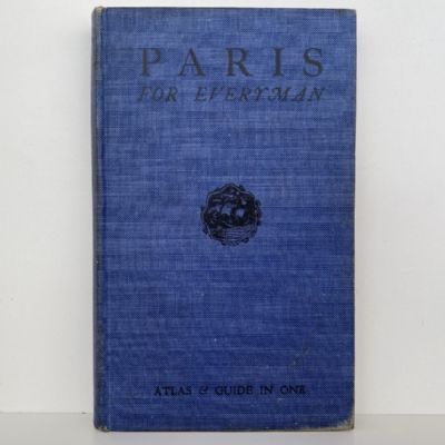 PARIS FOR EVERYMAN: Her Present, her Past & her Environs With Forty-eight Coloured Maps 