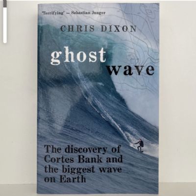 GHOST WAVE: The Discovery of Cortes Bank and the Biggest Wave on Earth