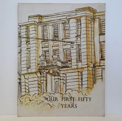 OUR FIRST FIFTY YEARS: A History of Wellington East Girls' College