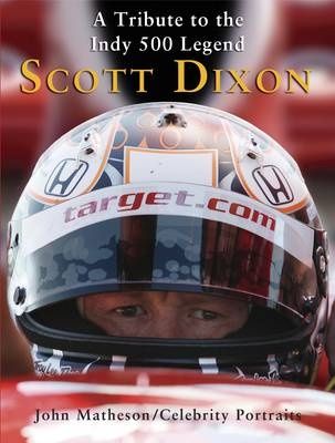 SCOTT DIXON: A Tribute to the Indy 500 Legend