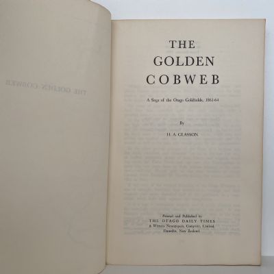 THE GOLDEN COBWEB: A saga of the Otago Goldfields, 1861-64