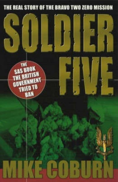 SOLDIER FIVE: The Real Story of the Bravo Two Zero Mission